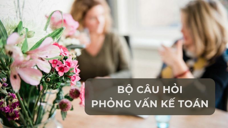 câu hỏi phỏng vấn kế toán