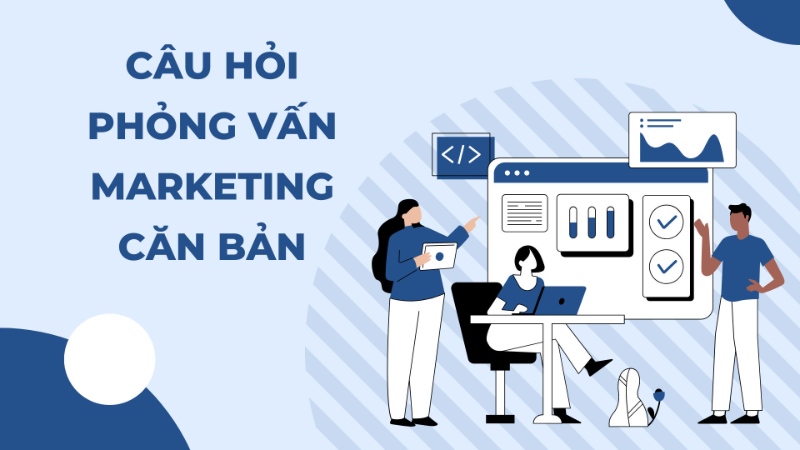 câu hỏi phỏng vấn Marketing